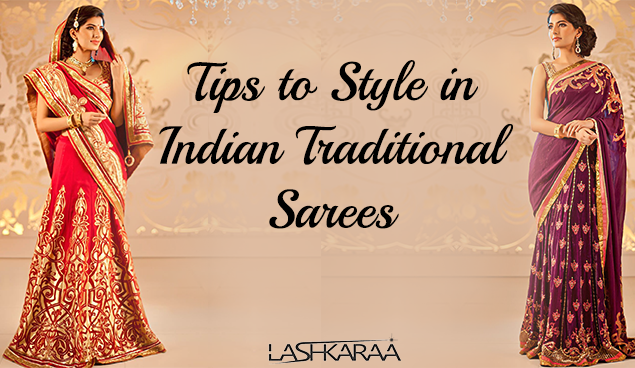 How to Style Yourself with Indian Traditional Sarees – Lashkaraa