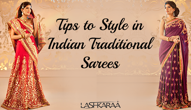 How to Style Yourself with Indian Traditional Sarees Lashkaraa