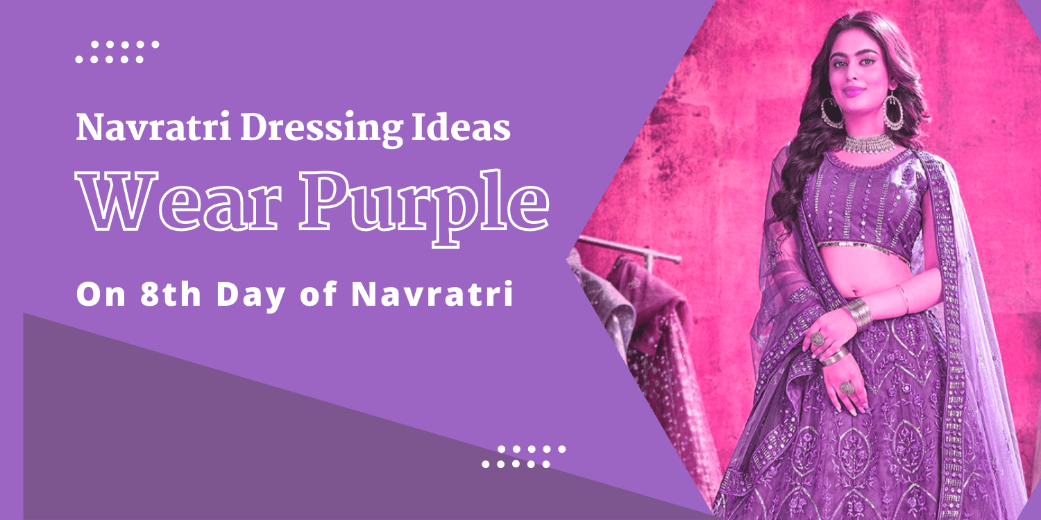 Wear Purple to Expound Your Individuality on the Eighth Day of Navratri - Lashkaraa