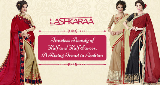 The Beauty of Half and Half Sarees, A Rising Trend in Indian Fashion