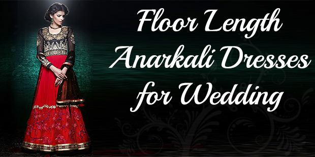 Trendy Floor Length Anarkali Dresses for Wedding and Parties