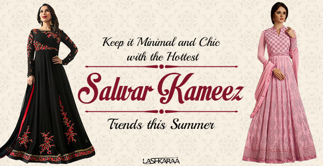 Keep it Minimal and Chic with the Hottest Salwar Kameez Trends this Summer