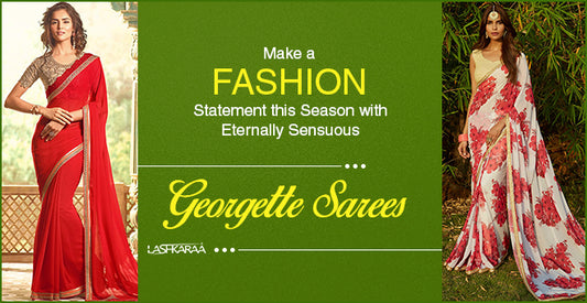 Make a Fashion Statement this Season with Eternally Sensuous Georgette Sarees