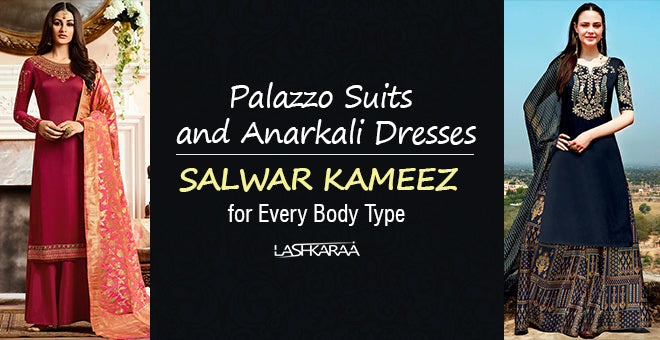 Palazzo Suits and Anarkali Dresses: Salwar Kameez for Every Body Type