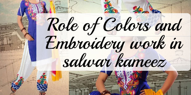How to Choose Right Colors and Embroidery in Salwar Kameez