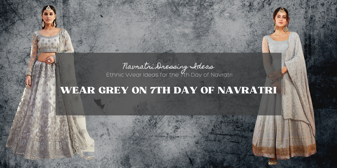Look Lovely in Grey on the Seventh Day of Navratri