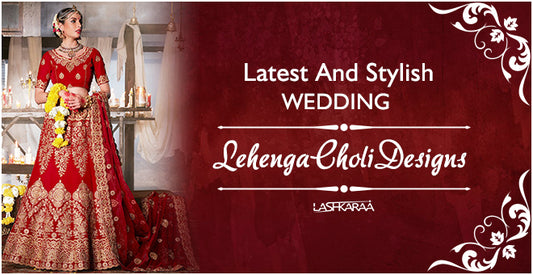 Latest Lehenga Choli Designs For The Wedding Season