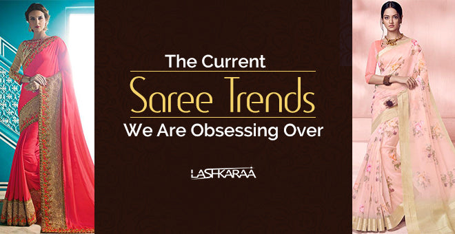 The Current Saree Trends We Are Obsessing Over