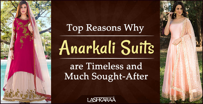 Top Reasons Why Anarkali Suits are Timeless and Much Sought-After