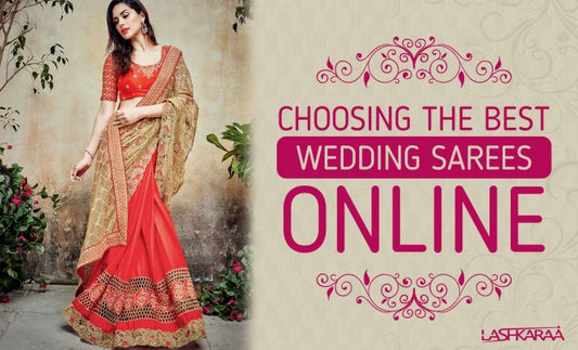 How to Select the Best Indian Wedding Sarees Online
