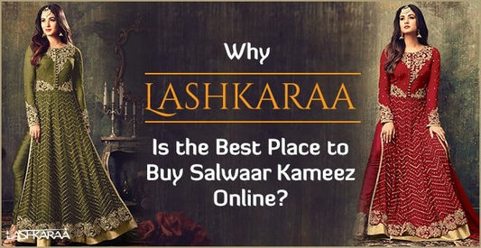 Is Lashkaraa the Best Website to Buy Salwaar Kameez Online?