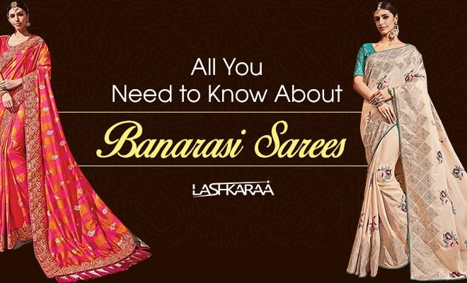Banarasi Silk Sarees Are Back in Vogue: All you need to know about them before making the pick - Lashkaraa