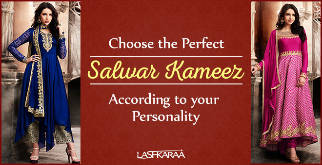 Choose the Perfect Salwar Kameez According to your Personality