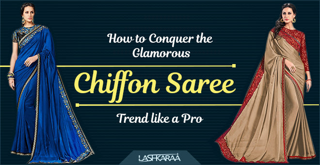 How to Conquer the Glamorous Chiffon Saree Trend like a Pro