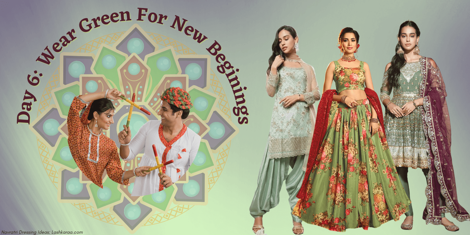 Make Everyone Envious by Wearing Green on the Sixth Day of Navratri - Lashkaraa