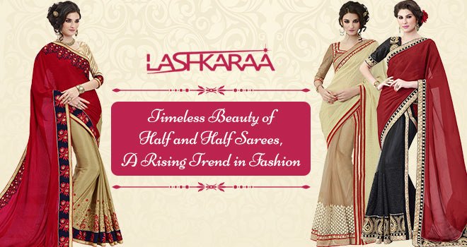 The Beauty of Half and Half Sarees, A Rising Trend in Indian Fashion - Lashkaraa
