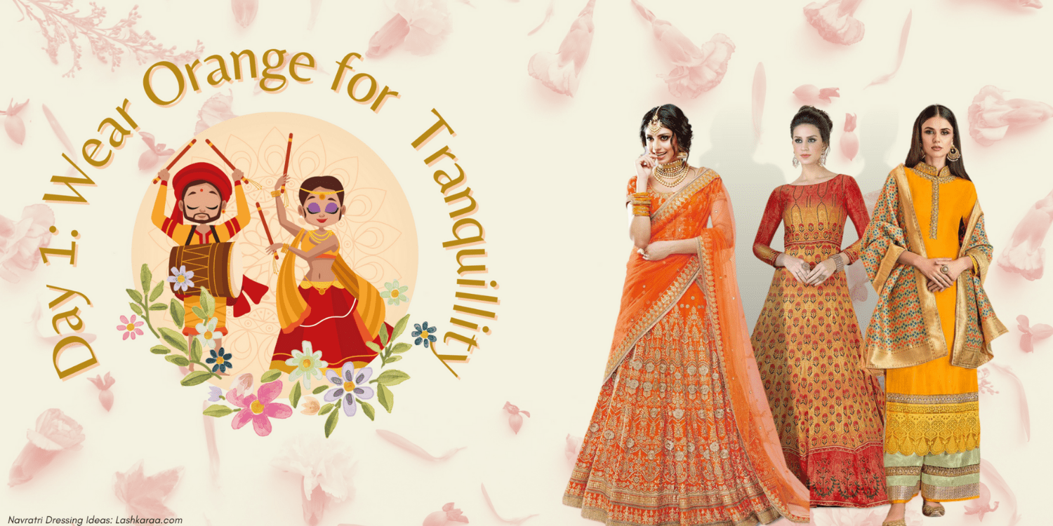 Wear Orange on the First Day of Navratri - Lashkaraa